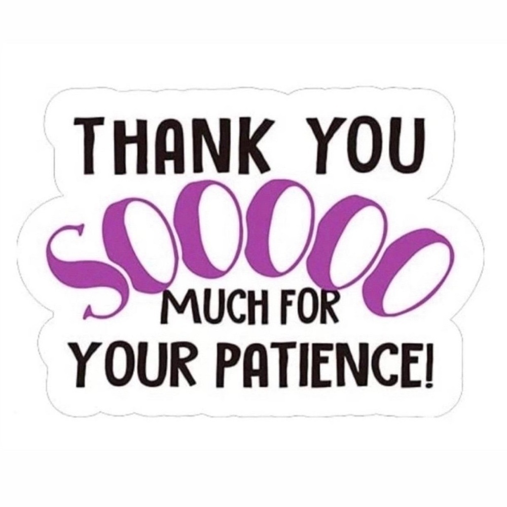 40 Thank You So Much For Your Patience Stickers!